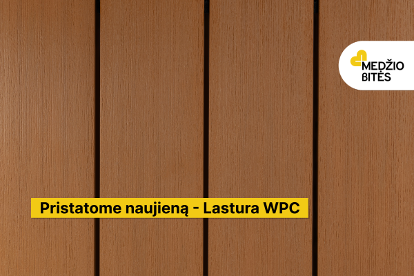 Naujiena mūsų asortimente - Medžio kompozito lentos LASTURA
